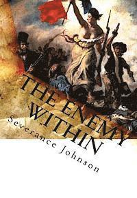 Severance Johnson - The Enemy Within: Hitherto Unpublished Details of The Great Conspiracy to Corrupt and Destroy France, Häftad
