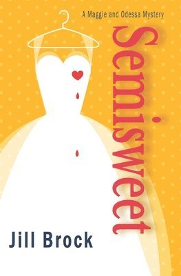 Semisweet: A Maggie and Odessa Mystery 1