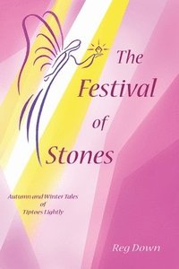 bokomslag The Festival of Stones: Autumn and Winter Tales of Tiptoes Lightly