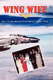 Wing Wife: How To Be Married to a Marine Fighter Pilot 1