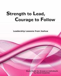 bokomslag Strength to Lead, Courage to Follow: Leadership Lessons from Joshua