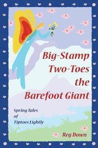 bokomslag Big-Stamp Two-Toes the Barefoot Giant: Spring Tales of Tiptoes Lightly