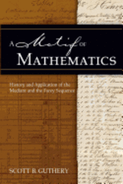 bokomslag A Motif of Mathematics: History and Application of the Mediant and the Farey Sequence