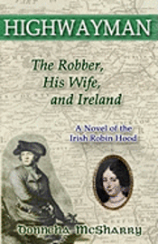 bokomslag Highwayman: The Robber, His Wife, and Ireland -- A Novel of the Irish Robin Hood