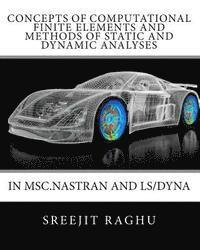 bokomslag Concepts of Computational Finite Elements and Methods of Static and Dynamic Analyses in MSC.NASTRAN and LS/DYNA