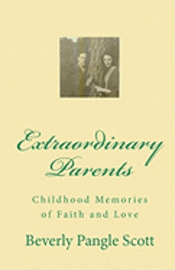 Extraordinary Parents: Childhood Memories of Faith and Love 1