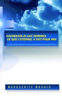 bokomslag Cacherais-je aux hommes ce que l'Eternel a fait pour moi?