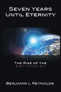 bokomslag Seven Years Until Eternity: The Rise of the Antichrist