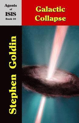 Stephen Goldin - Galactic Collapse: Agents of ISIS, Book 10, Häftad