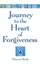 Journey to the Heart of Forgiveness 1