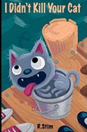 I Didn't Kill Your Cat