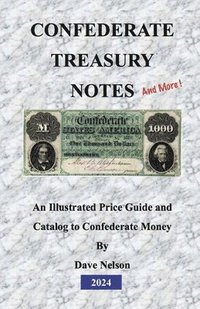 bokomslag Confederate Treasury Notes: An Illustrated Guide & Catalog to Confederate Money