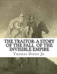bokomslag The Traitor: A Story of the Fall of the Invisible Empire