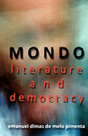 bokomslag MONDO Literature and Democracy: The Metamorphosis of the Future