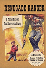 Renegade Ranger: A Texas Ranger Jim Blawcyzk Story 1