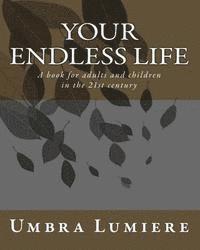 bokomslag Your endless life: A book for adults and children in the 21st century