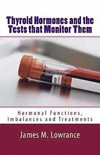 bokomslag Thyroid Hormones and the Tests that Monitor Them: Hormonal Functions, Imbalances and Treatments