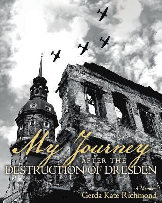 bokomslag My Journey after the Destruction of Dresden: A Memoir