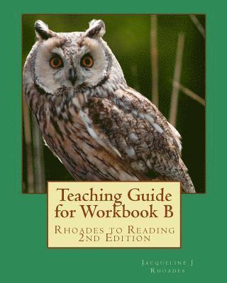 Teaching Guide for Workbook B: Rhoades to Reading 2nd Edition 1