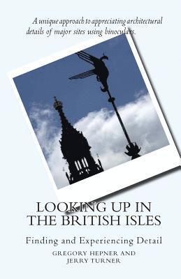 Jerry Turner, Gregory Hepner - Looking Up in the British Isles: Finding and Experiencing Detail, Häftad