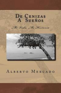 bokomslag De Cenizas a Sueños: Mi Vida, Mi Historia