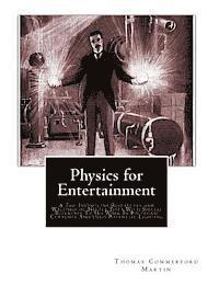 bokomslag Physics for Entertainment: & The Inventions Researches and Writings of Nikola Tesla With Special Reference To His Work In Polyphase Currents And