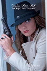 Caroline Rose, P.I.: The Royal Oak Incident