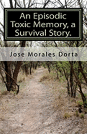 An Episodic Toxic Memory, a Survival Story. 1