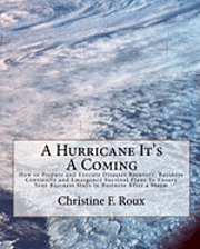 bokomslag A Hurricane It's A Coming: How to Prepare and Execute Disaster Recovery, Business Continuity and Emergency Survival Plans To Ensure Your Business