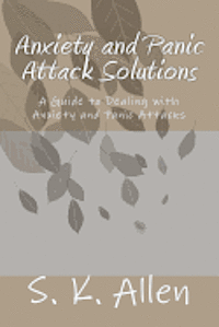 bokomslag Anxiety and Panic Attack Solutions: A Guide to Dealing with Anxiety and Panic Attacks