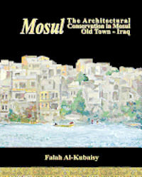bokomslag Mosul: The Architectural Conservation in Mosul Old town-Iraq