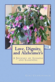 Love, Dignity, and Alzheimer's: Lessons and Learning 1