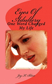Joy K. Blair - Eyes Of Adultery: One Word Changed My Life, Häftad