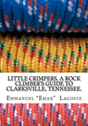 bokomslag Little Crimpers: A Rock Climber's Guide to Clarksville Tennessee