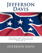 Jefferson Davis, Tom Thomas - Jefferson Davis: The Rise and Fall of the Confederate Government Volume II, Häftad