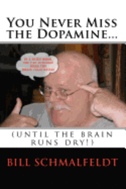 bokomslag You Never Miss the Dopamine...: (until the brain runs dry!)