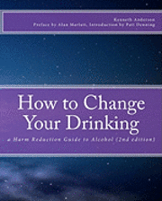 bokomslag How to Change Your Drinking: a Harm Reduction Guide to Alcohol (2nd edition)