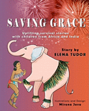 Saving Grace, Uplifting Survival Stories with Children from Africa and India 1