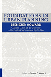 bokomslag Foundations in Urban Planning - Ebenezer Howard: Garden Cities of To-Morrow & The Garden City Movement Up-To-Date