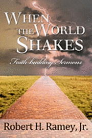 bokomslag When the World Shakes: Faith-building Sermons