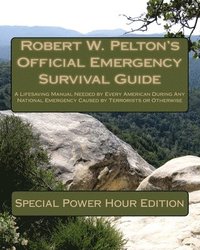 bokomslag Robert W. Pelton's Official Emergency Survival Guide: A Handbook Needed by Every American to Combat Today''s Terrorist Threat