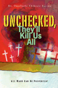 bokomslag Unchecked, They'll Kill Us All