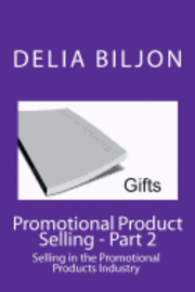 Promotional Product Selling: Selling in the Promotional Products Industry 1