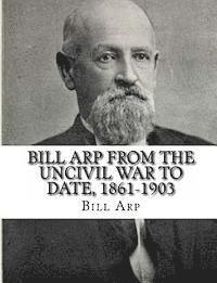 bokomslag Bill Arp from the Uncivil War to Date, 1861-1903