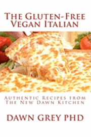 bokomslag The Gluten-Free Vegan Italian: Authentic Recipes from The New Dawn Kitchen