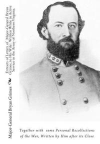 bokomslag Extracts of Letters of Major-General Bryan Grimes, to His Wife: Written While in Active Service in the Army of Northern Virginia.: Together with some