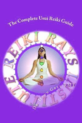 bokomslag The Complete Usui Reiki Guide: The Official Manual of Reiki Rays Institute