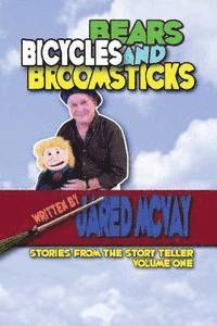 Jared McVay - Bears Bicycles and Broomsticks: Stories From the Story Teller, Volume One, Häftad