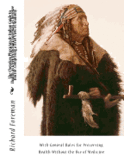 bokomslag The Cherokee Physician Or Indian Guide to Health, as Given by Richard Foreman, a Cherokee Doctor; Comprising a Brief View of Anatomy.: With General Ru