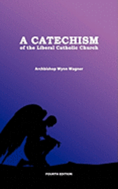 bokomslag A Catechism of the Liberal Catholic Church: Fourth Edition
